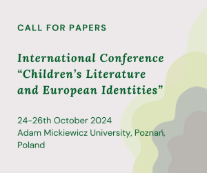 Call for Papers: International Conference „Children’s Literature and European Identities” (24-26th October 2024)
