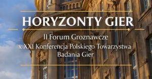 Na tle zdjęcia Collegium Maius w słońcu tytuł konferencji: HORYZONTY GIER: II Forum Groznawcze x XXI Konferencja Polskiego Towarzystwa Badania Gier.